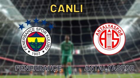 Antalya fenerbahçe izle